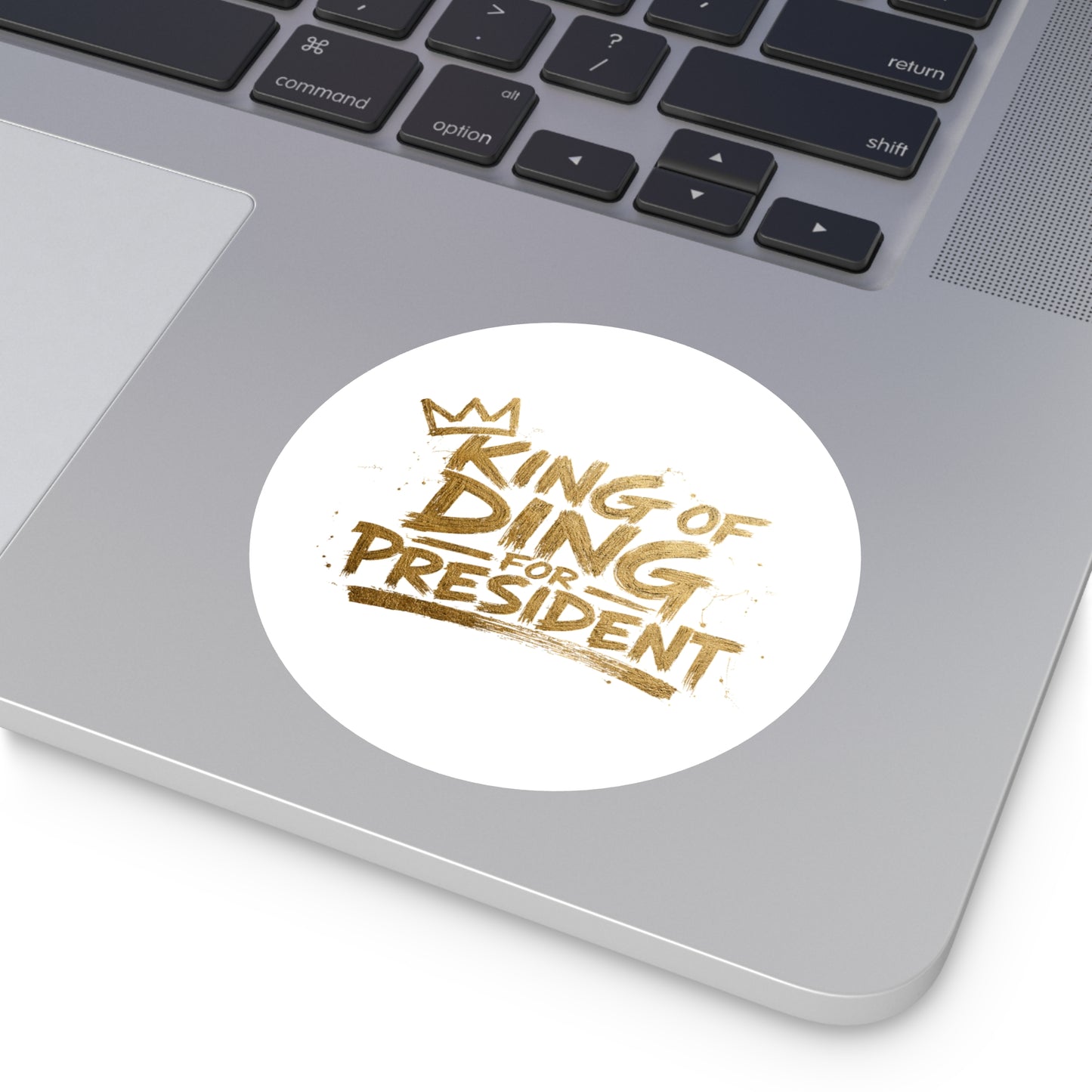 King of Ding for President - Round Sticker