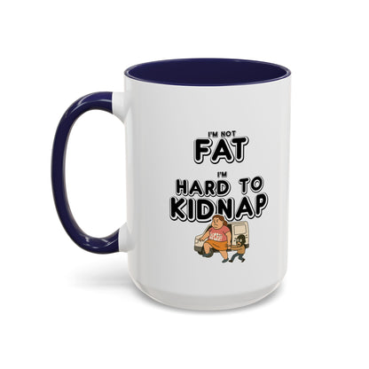 Women's "I'm not fat, I'm hard to kidnap" - Coffee Mug, 11oz or 15oz