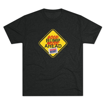 Good bump music ahead - Tri-Blend Crew Tee