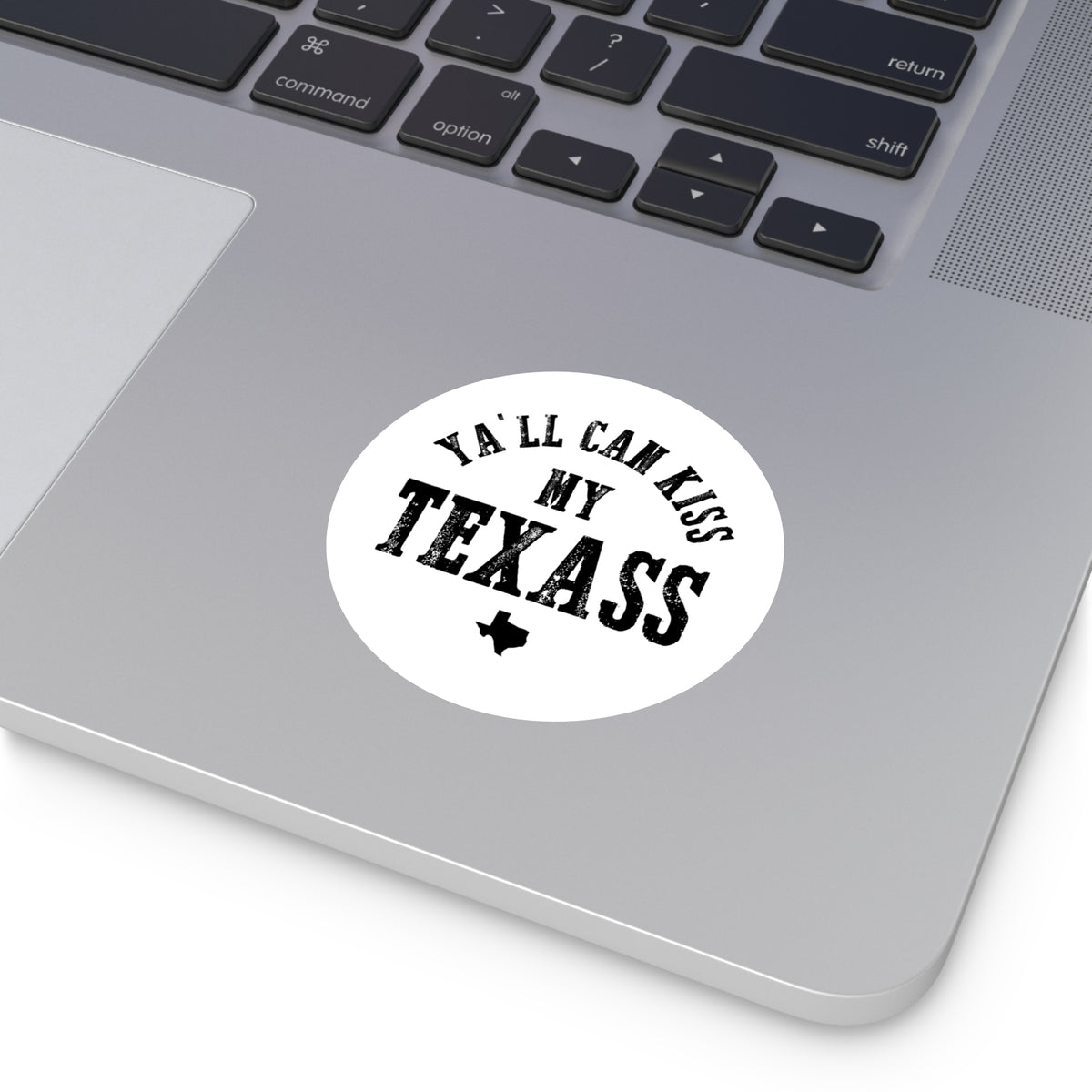 Y'all Can Kiss my Texass - Round Sticker
