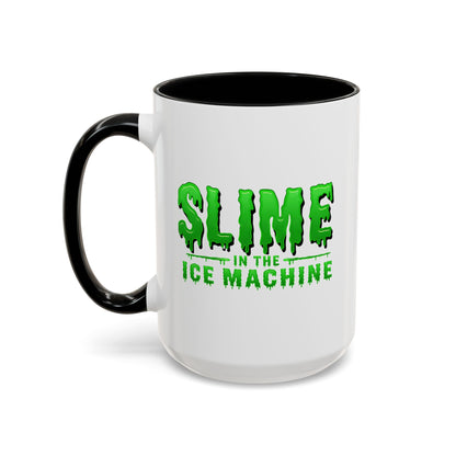 Slime in the Ice Machine - Coffee Mug, 11oz or 15oz
