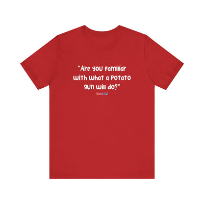 Are you familiar with what a potato gun will do? - Men's Short Sleeve Tee