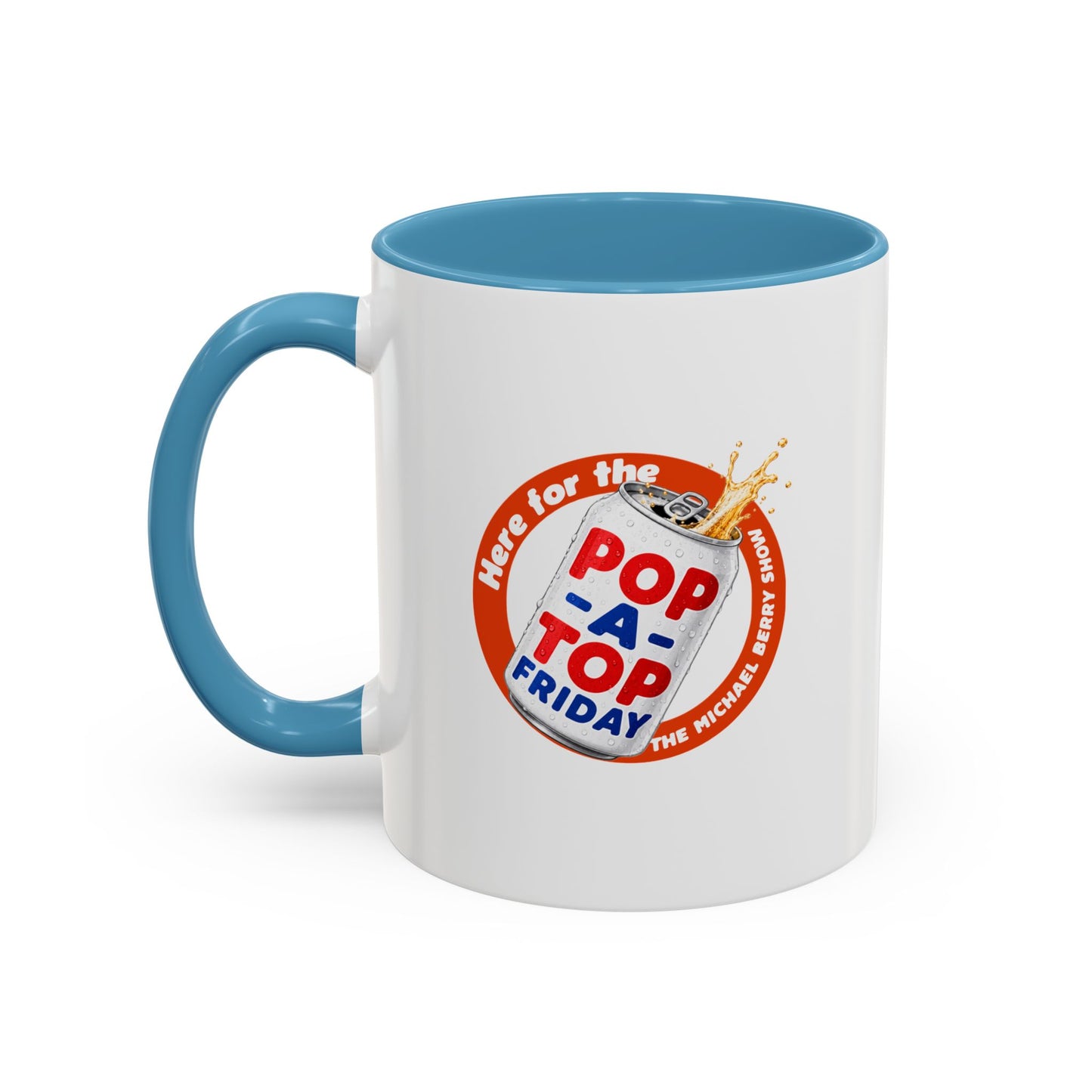 Here for the Pop-a-top Friday - Coffee Mug, 11oz or 15oz