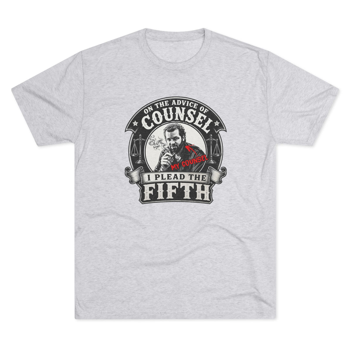 On the advice of Counsel - Tri-Blend Crew Tee