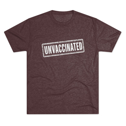 Unvaccinated - Tri-Blend Crew Tee