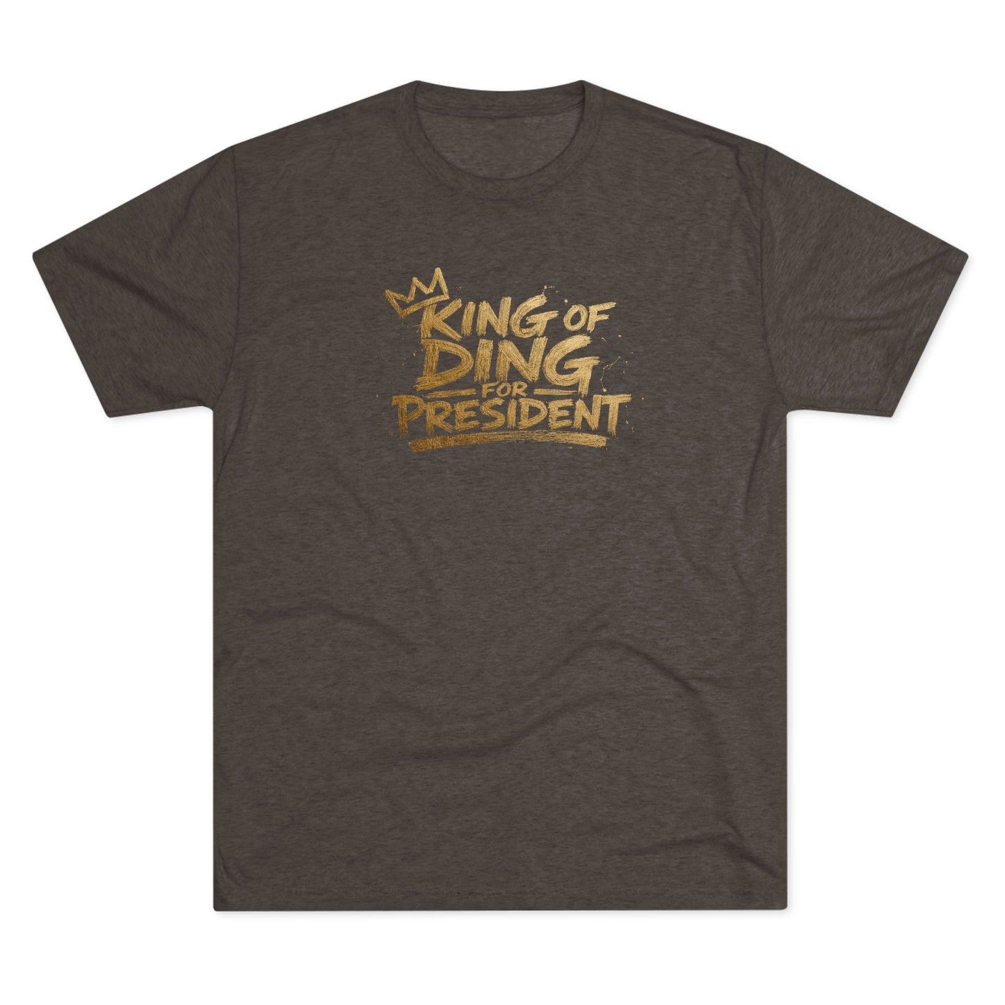 King of Ding for President - Tri-Blend Crew Tee