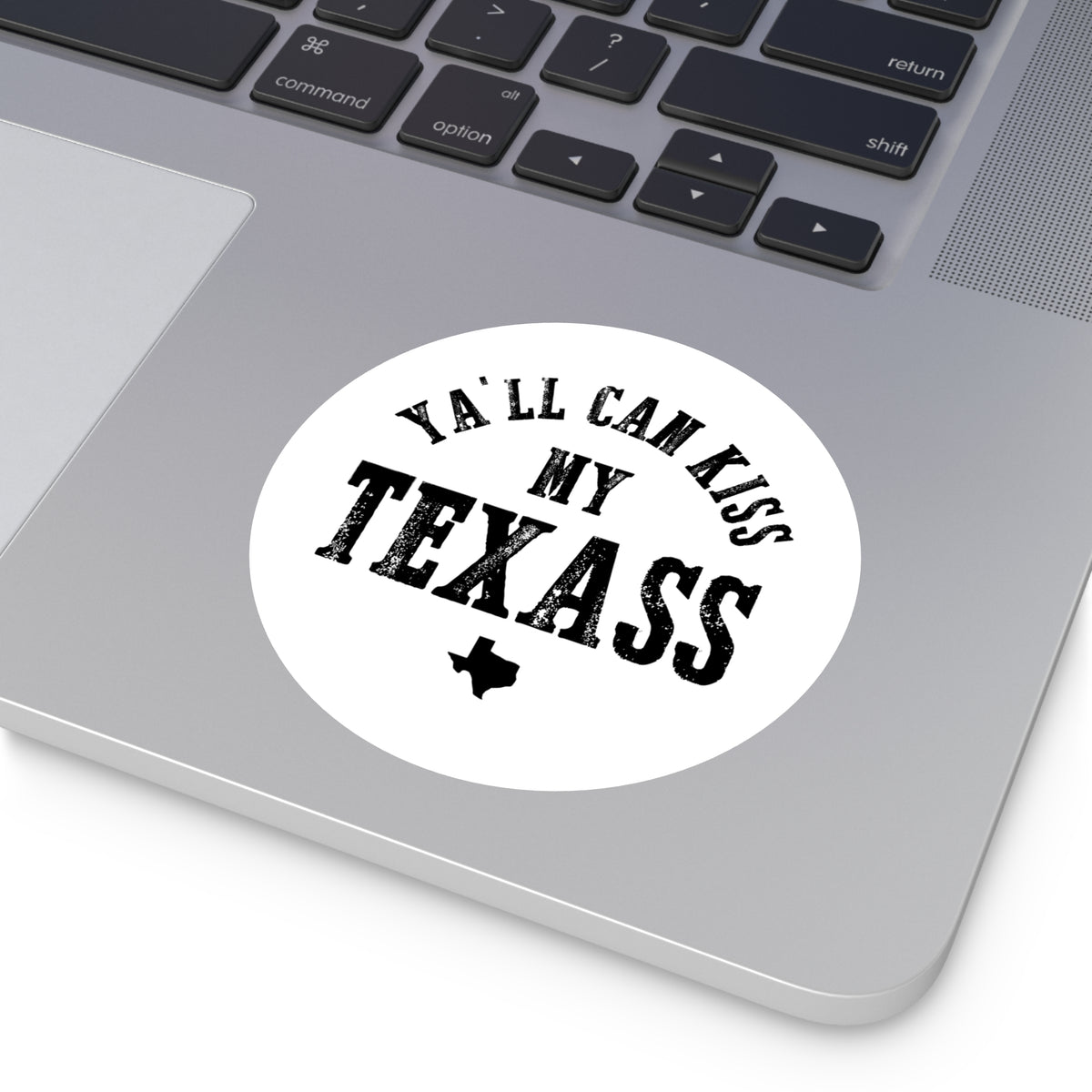 Y'all Can Kiss my Texass - Round Sticker