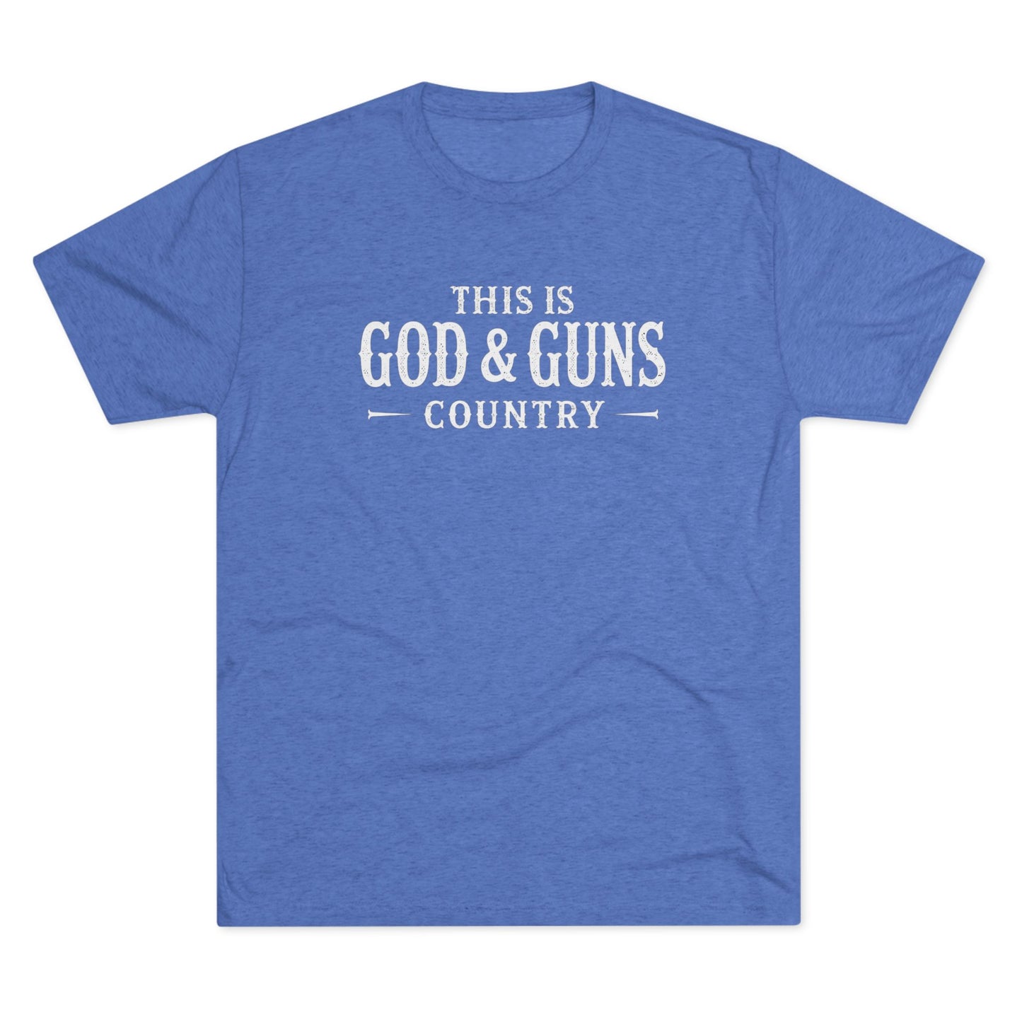 This is God & Guns Country - Tri-Blend Crew Tee
