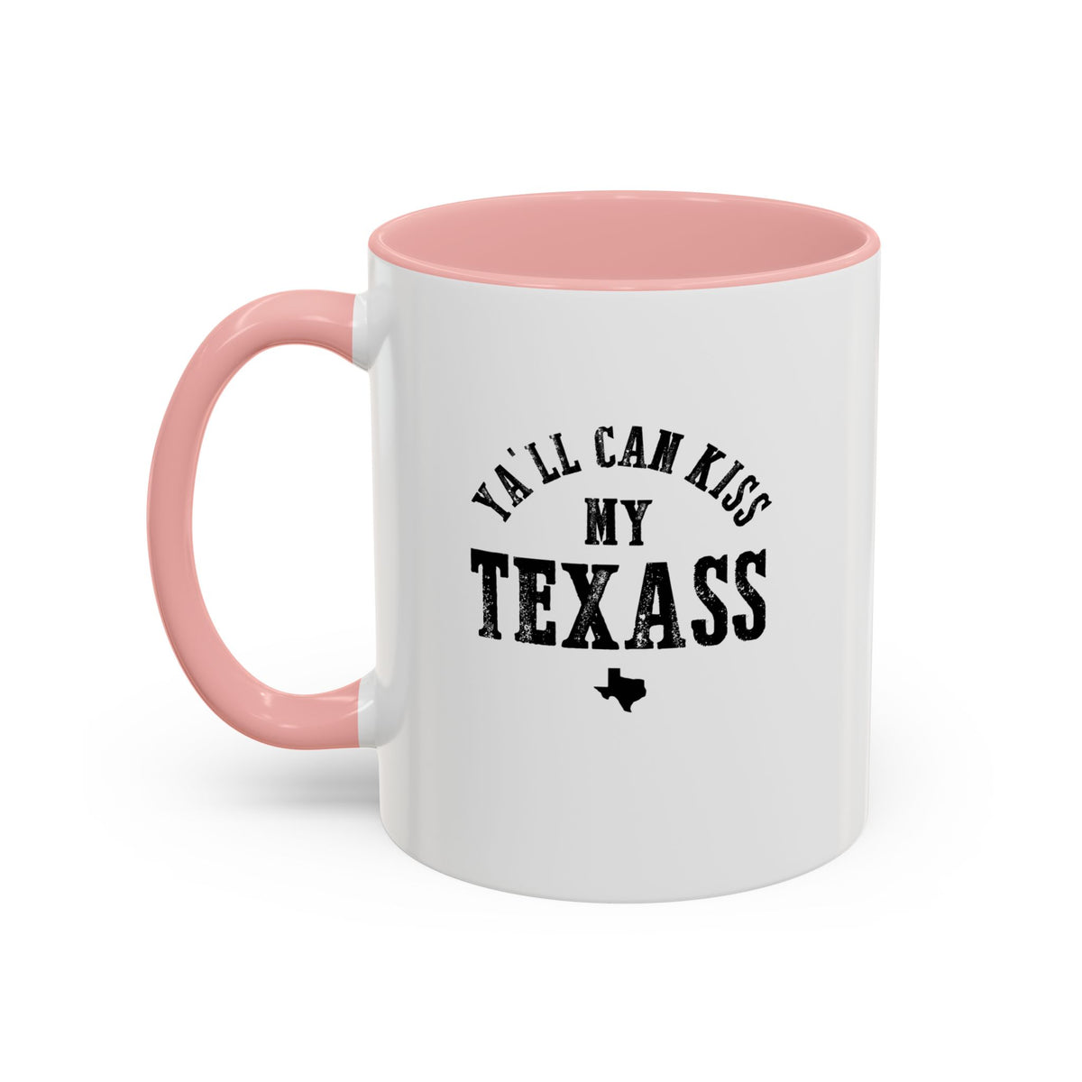 Y'all Can Kiss my Texass - Coffee Mug, 11oz or 15oz