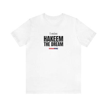 I miss HAKEEM THE DREAM - Unisex Jersey Short Sleeve Tee
