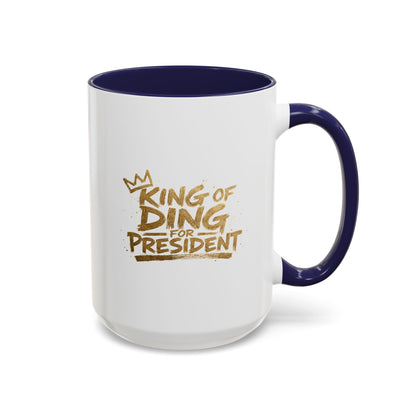 King of Ding for President - Coffee Mug, 11oz or 15oz