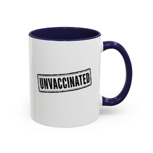 Unvaccinated - Coffee Mug, 11oz or 15oz