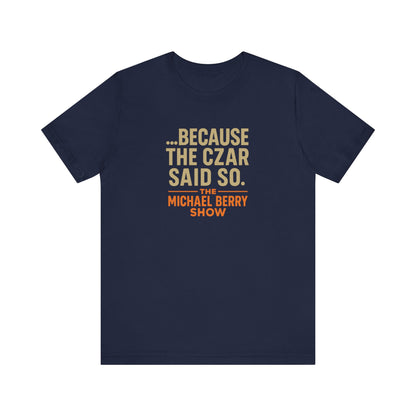 Because the Czar said so - Short Sleeve Tee