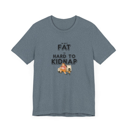Women's "I'm not fat, I'm hard to kidnap" - Short Sleeve Tee
