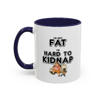 Women's "I'm not fat, I'm hard to kidnap" - Coffee Mug, 11oz or 15oz