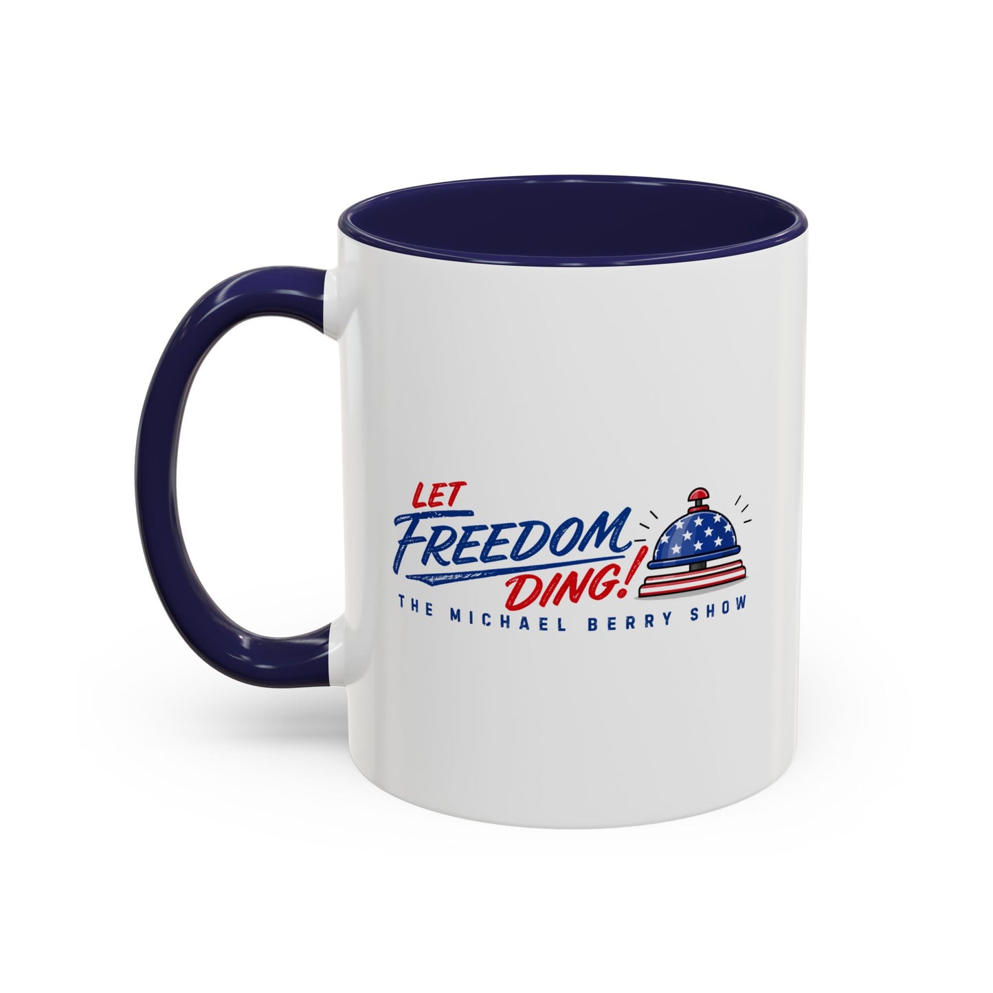 Let Freedom Ding - Coffee Mug, 11oz or 15oz
