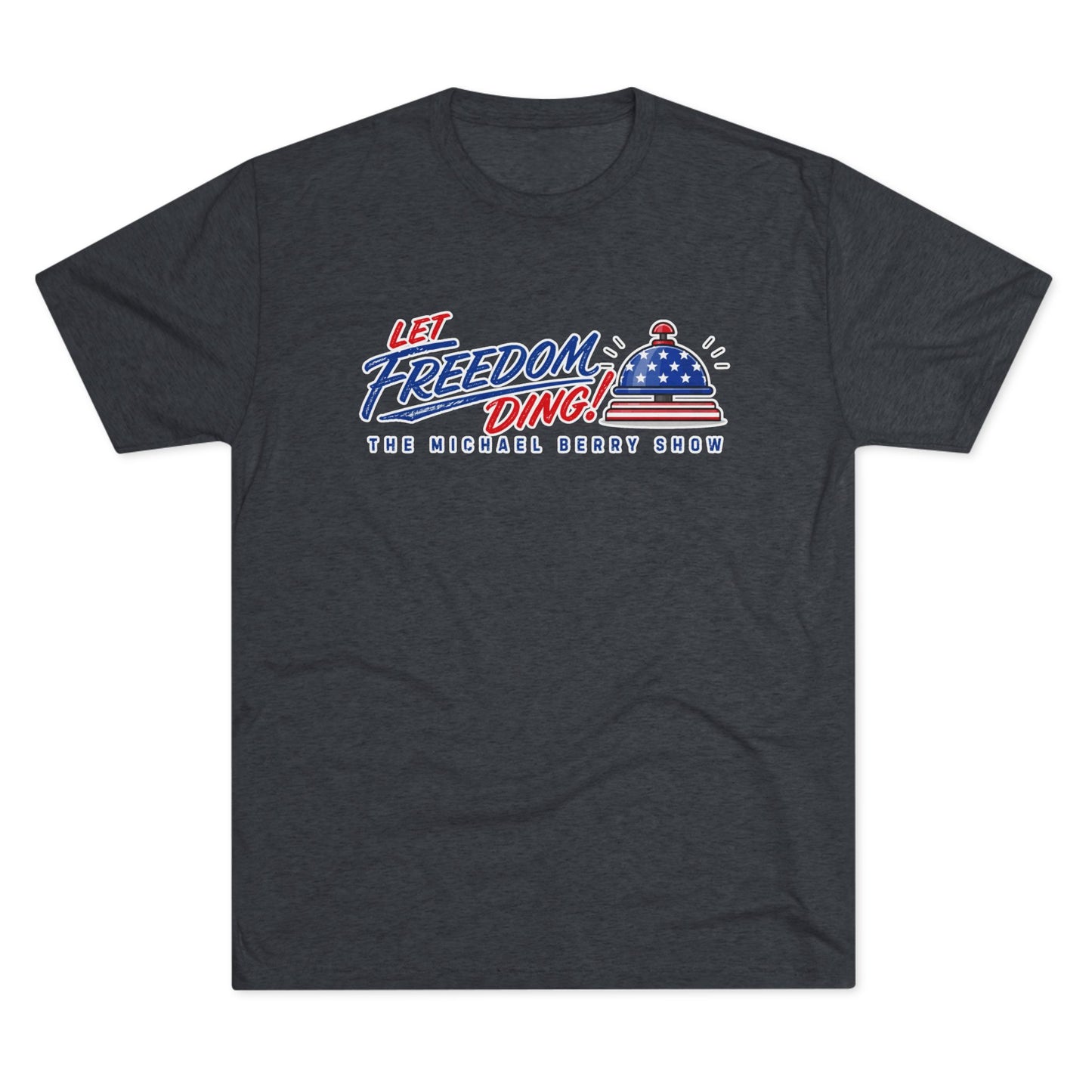 Let Freedom Ding - Tri-Blend Crew Tee