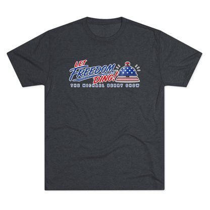 Let Freedom Ding - Tri-Blend Crew Tee