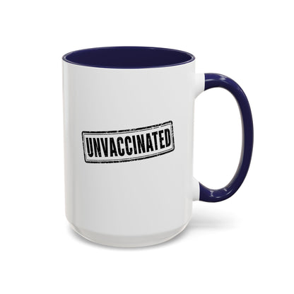 Unvaccinated - Coffee Mug, 11oz or 15oz