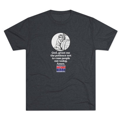 God, grant me the patience not to cuss people out today. Amen. - Tri-Blend Crew Tee