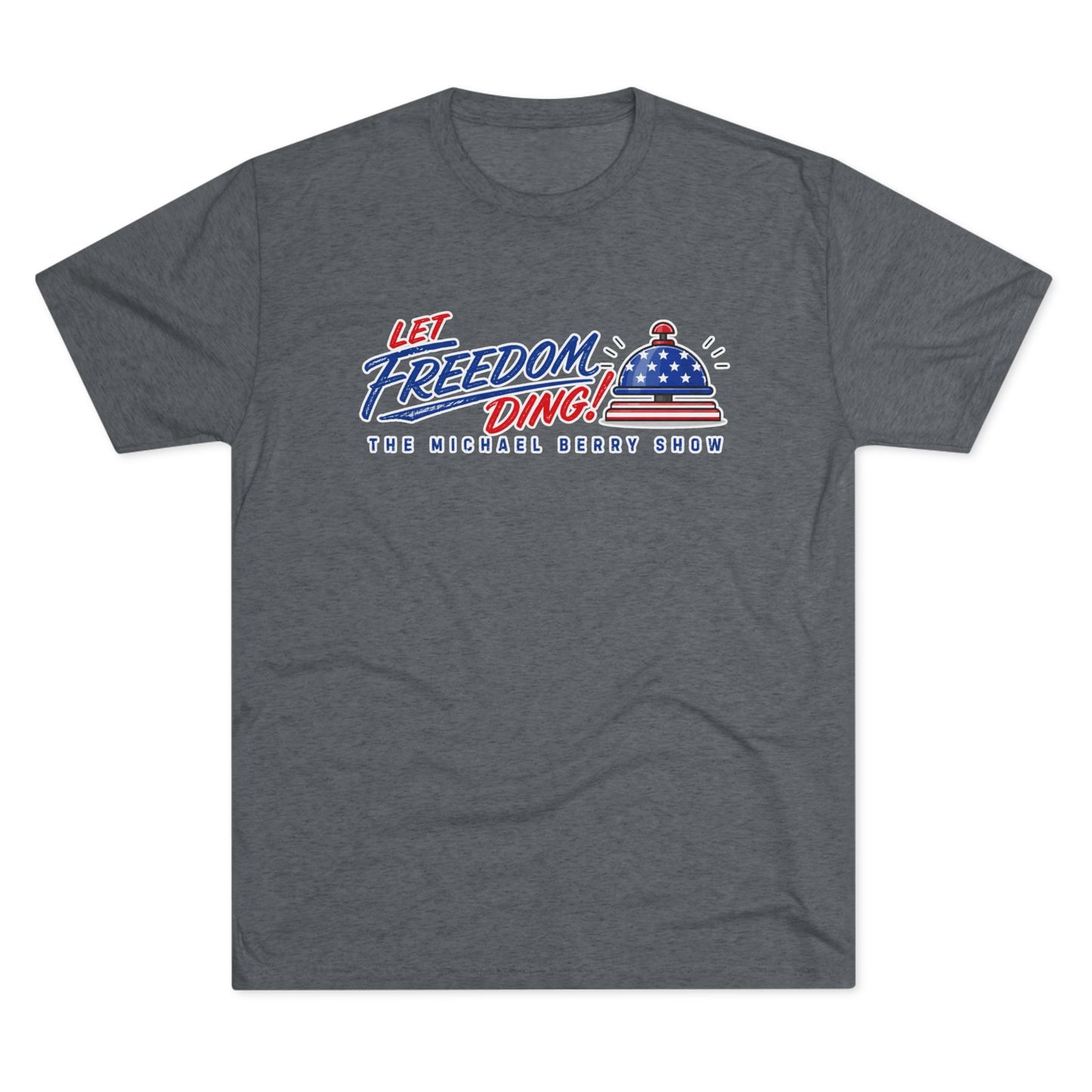 Let Freedom Ding - Tri-Blend Crew Tee