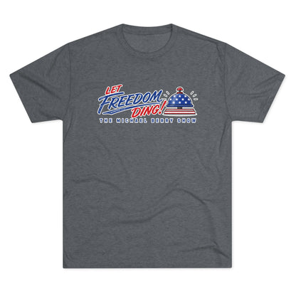 Let Freedom Ding - Tri-Blend Crew Tee