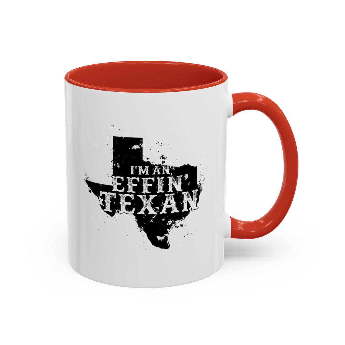 I'm an Effin' Texan - Coffee Mug, 11oz or 15oz