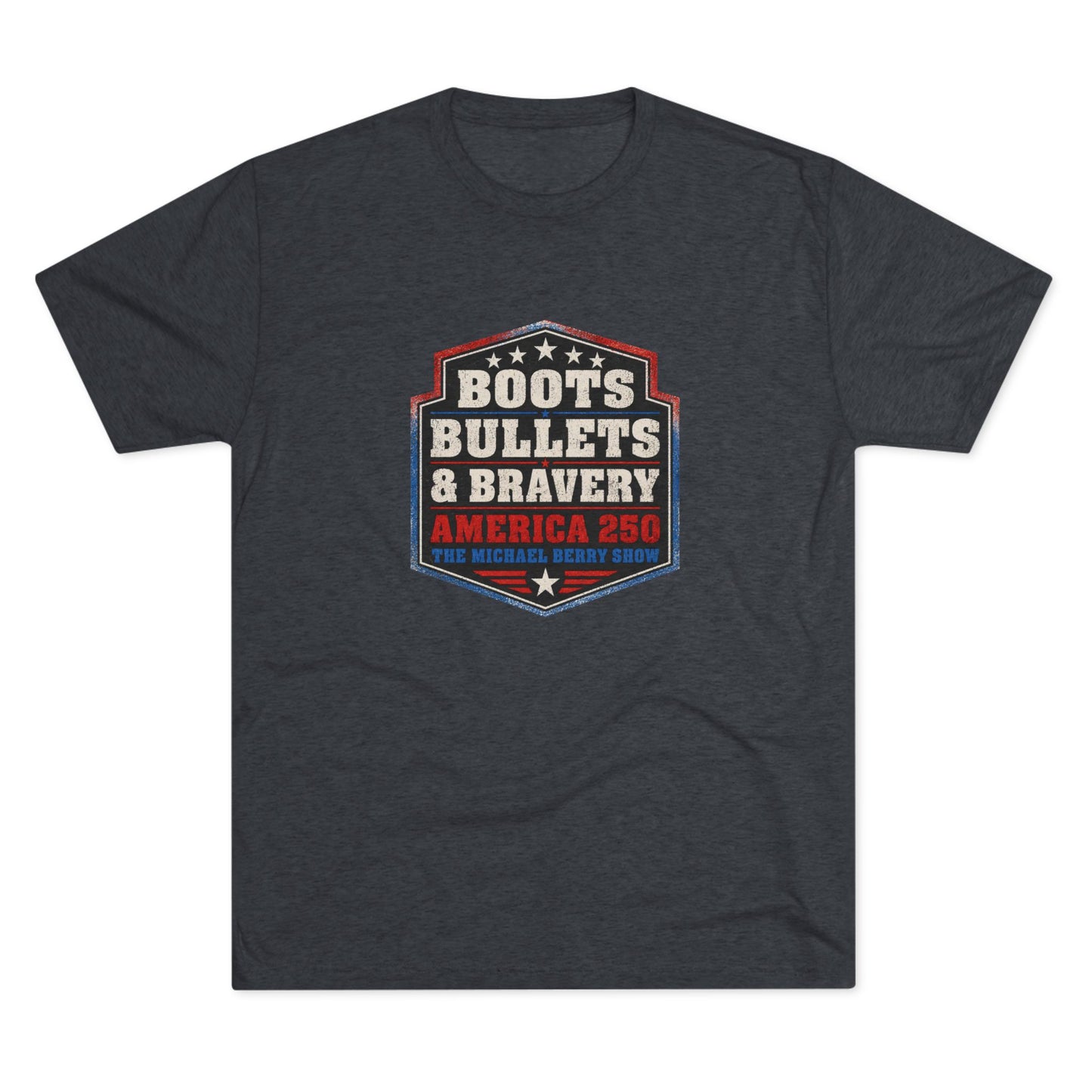 Boots Bullets and Bravery America 250 - Tri-Blend Crew Tee