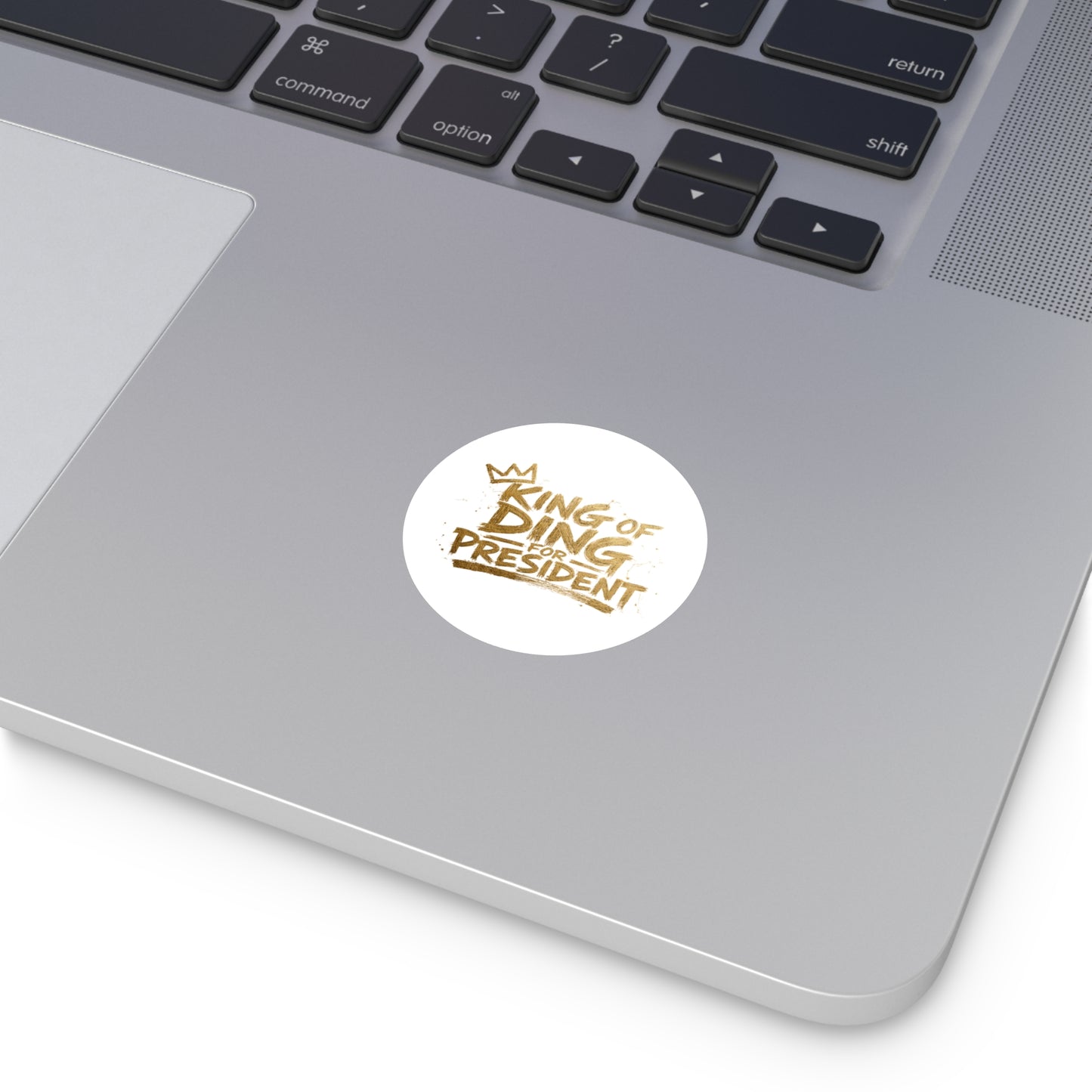 King of Ding for President - Round Sticker