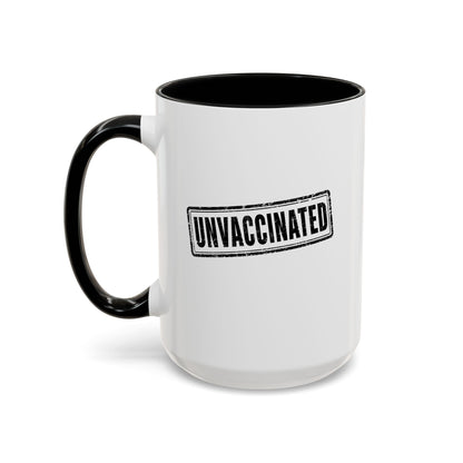Unvaccinated - Coffee Mug, 11oz or 15oz