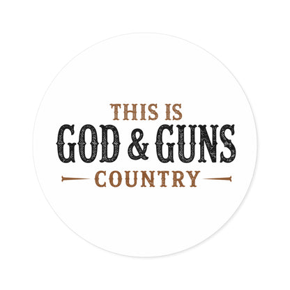 This is God & Guns Country - Round Sticker