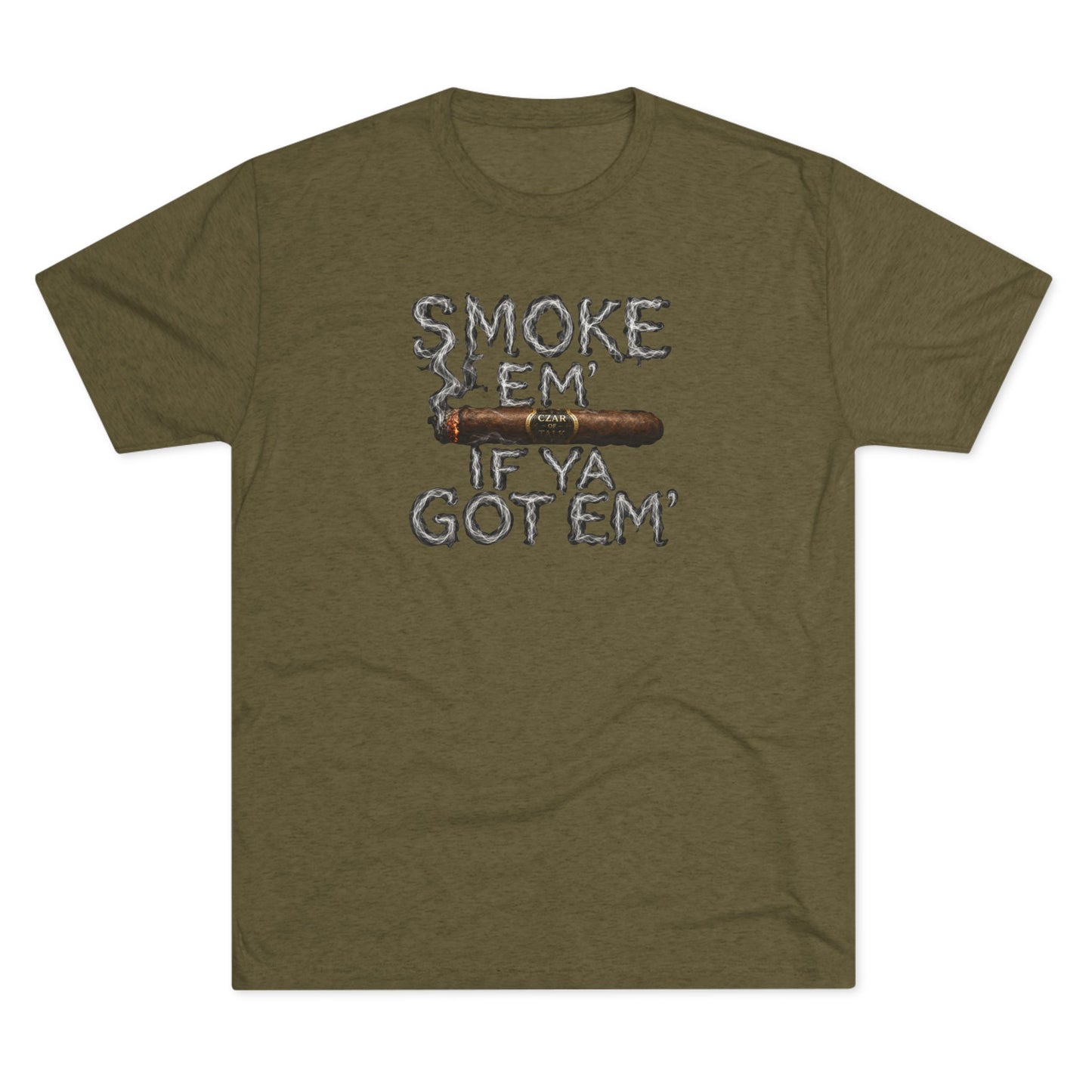 Smoke em' if you got em' - Tri-Blend Crew Tee