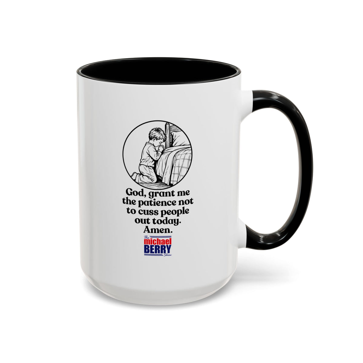 God, grant me the patience not to cuss people out today. Amen. - Coffee Mug, 11oz or 15oz