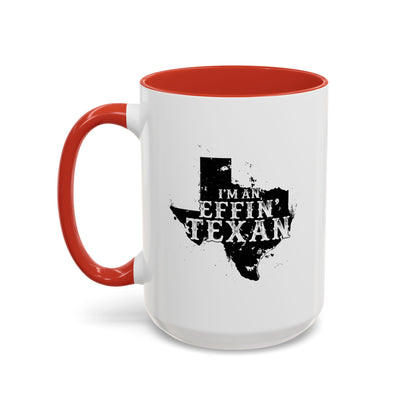I'm an Effin' Texan - Coffee Mug, 11oz or 15oz