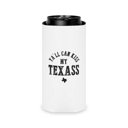 Y'all Can Kiss my Texass - Can Cooler