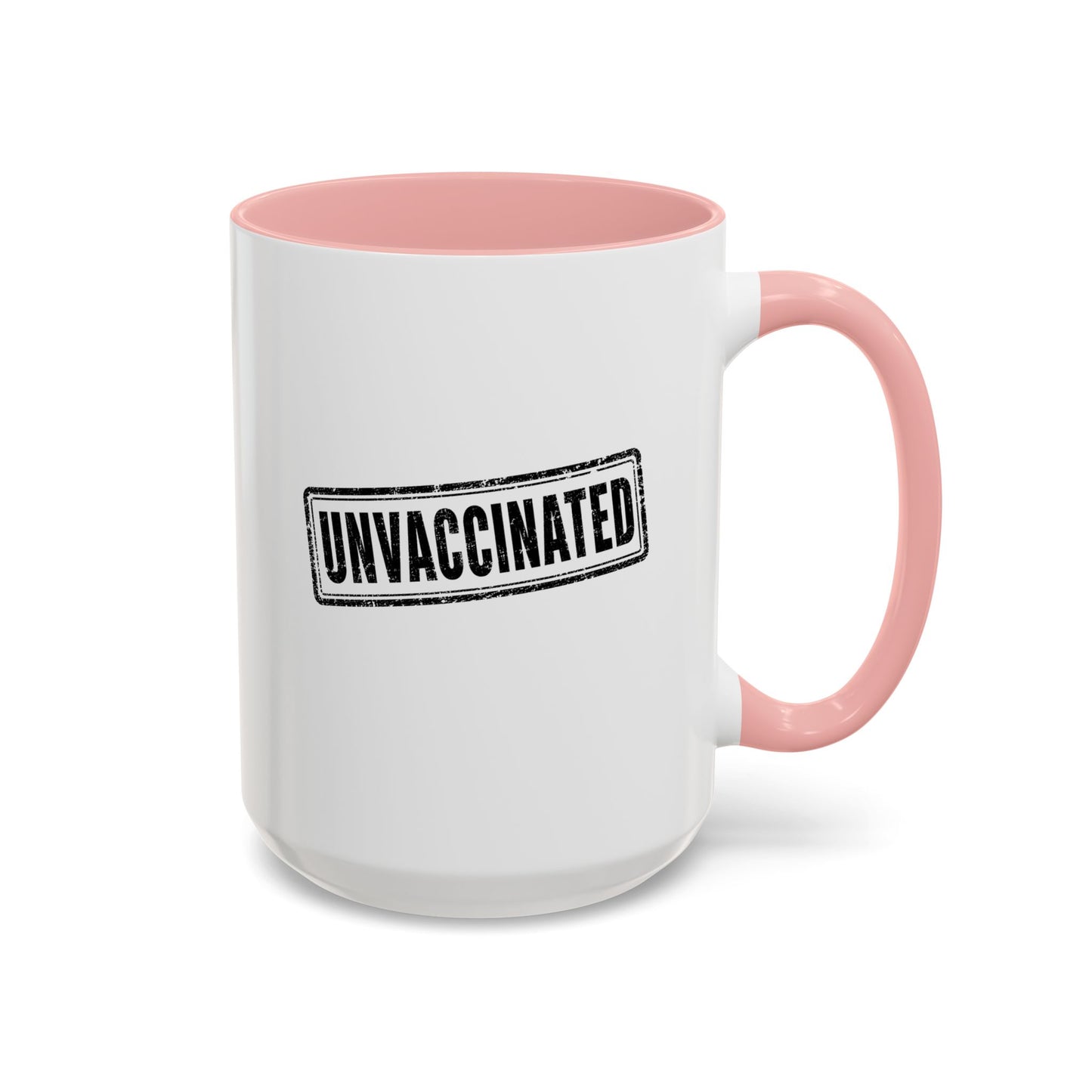 Unvaccinated - Coffee Mug, 11oz or 15oz