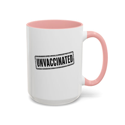 Unvaccinated - Coffee Mug, 11oz or 15oz