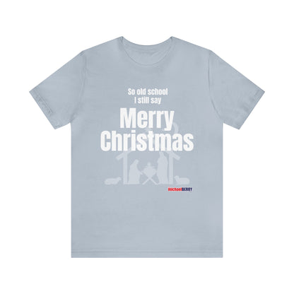 So old school I still say Merry Christmas - Jersey Short Sleeve Tee