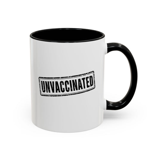 Unvaccinated - Coffee Mug, 11oz or 15oz