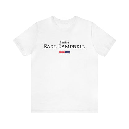 I miss EARL CAMPBELL - Unisex Jersey Short Sleeve Tee