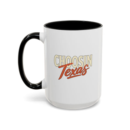 Choosin' Texas - Coffee Mug, 11oz or 15oz