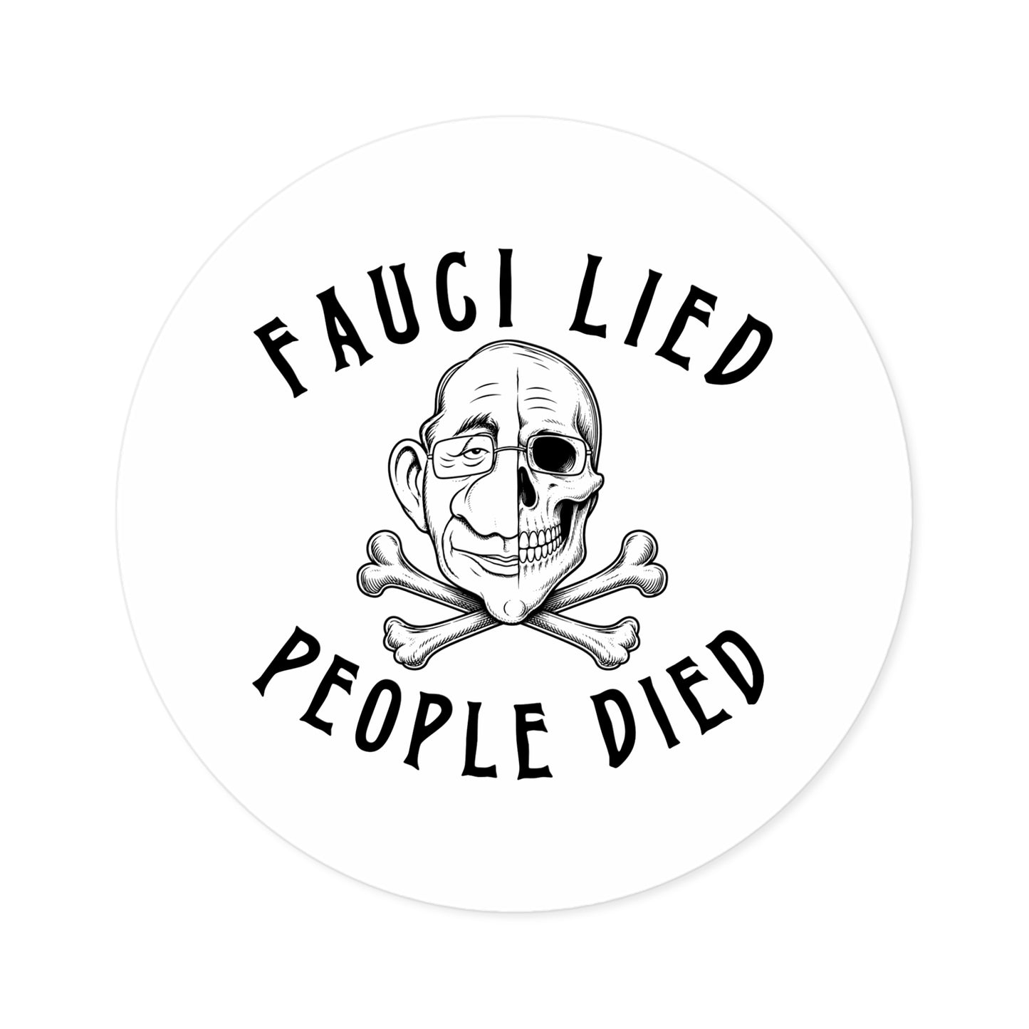 Fauci Lied People Died - Round Sticker