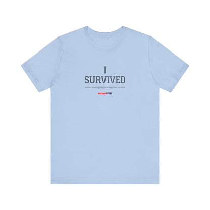 I SURVIVED another meeting that could have been an email - Men's Short Sleeve Tee
