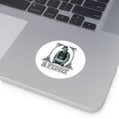 2 Fiddy - Round Sticker