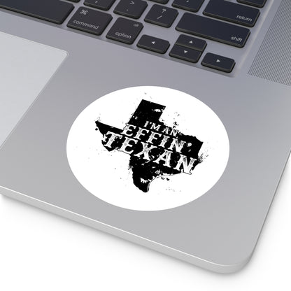 I'm an Effin' Texan - Round Sticker