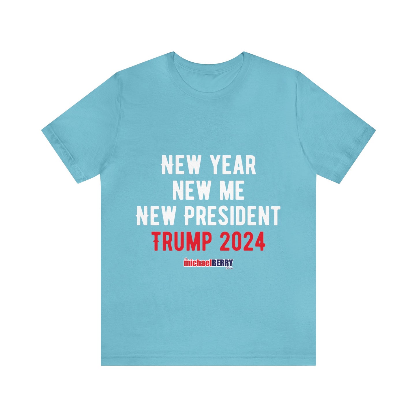 New Year. New Me. New President. Trump 2024 - Men's Short Sleeve Tee