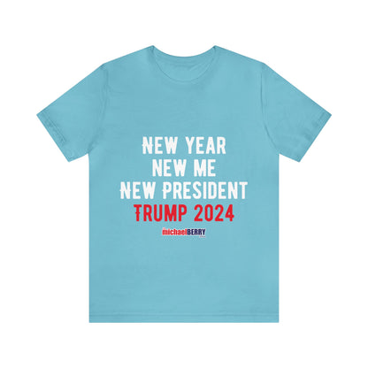 New Year. New Me. New President. Trump 2024 - Men's Short Sleeve Tee