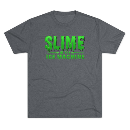 Slime in the Ice Machine - Tri-Blend Crew Tee