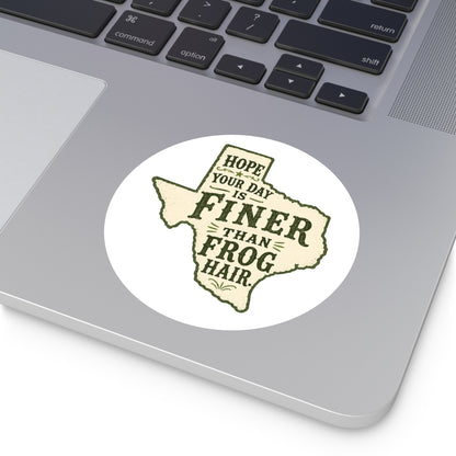 Finer than a Frog Hair - Round Sticker