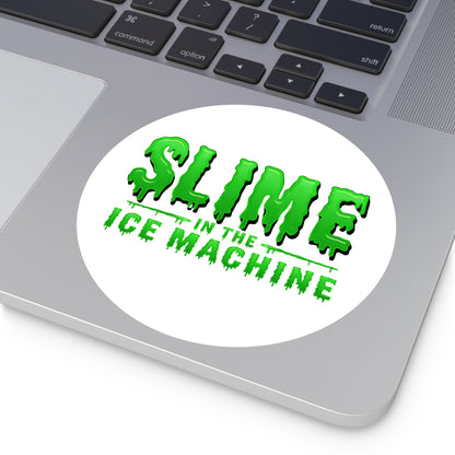 Slime in the Ice Machine - Round Sticker